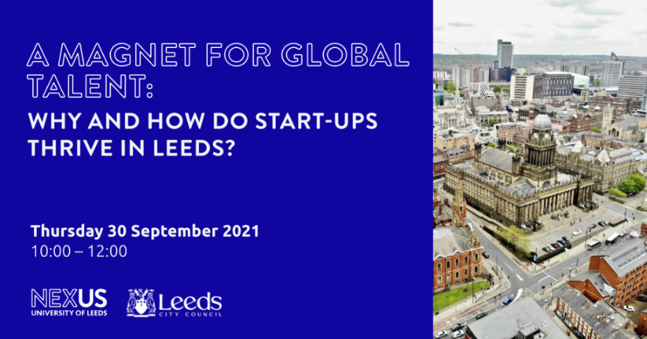 A magnet for global talent: why and how do start-ups thrive in Leeds? Thursday, September 30th 2021 - 10:00 AM (BST)